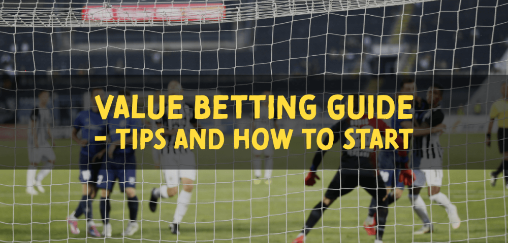 Value Betting Guide - Tips and how to start