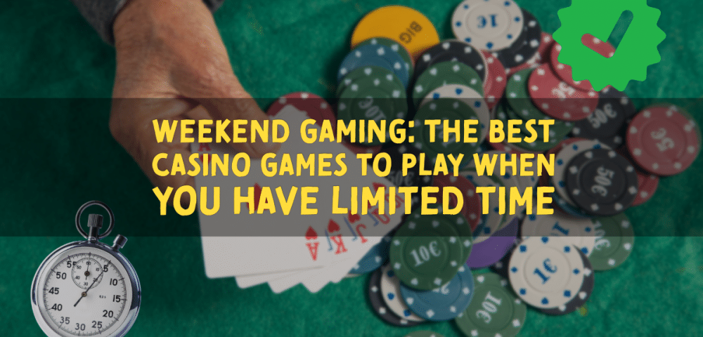 Weekend Gaming: The Best Casino Games to Play When You Have Limited Time